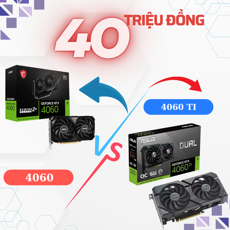 RTX 4060 Hay 4060 Ti – Build Nào Đáng Tiền Trong Tầm 40 Triệu?