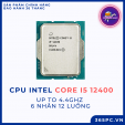 Chip xử Lý CPU Intel Core i5 12400 (Upto 4.4Ghz, 6 nhân 12 luồng, 18MB Cache, 65W) - Tray