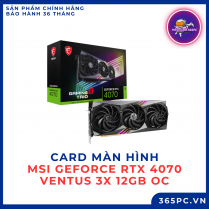 Card màn hình MSI GeForce RTX 4070 VENTUS 3X 12GB OC