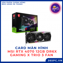 Card màn hình MSI RTX 4070 12GB DR6X Gaming X Trio 3 Fan