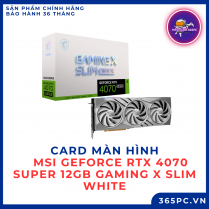 Card màn hình MSI GeForce RTX 4070 SUPER 12GB GAMING X SLIM WHITE