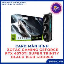 Card màn hình ZOTAC GAMING GeForce RTX 4070Ti SUPER Trinity Black 16GB GDDR6X
