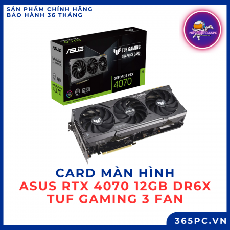 Card màn hình ASUS RTX 4070 12GB DR6X Tuf Gaming 3 Fan