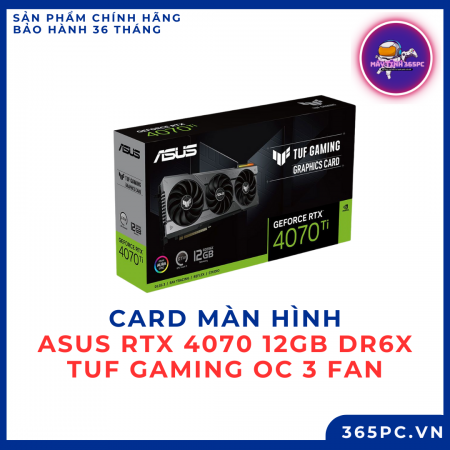 Card màn hình Asus RTX 4070 12GB DR6X Tuf Gaming OC 3 Fan