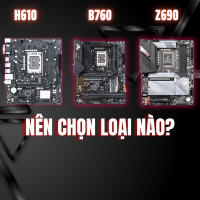 SỰ KHÁC NHAU GIỮA MAIN H610, B660 VÀ Z690 – NÊN CHỌN LOẠI NÀO?