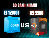 So sánh i3 12100F vs Ryzen 5 5500 – Chip giá rẻ nào mạnh hơn năm 2025?