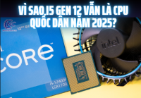 Vì Sao i5 Gen 12 Ra Mắt Đã Lâu Nhưng Vẫn Là CPU Quốc Dân Năm 2025?