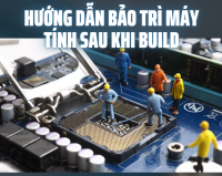 Hướng Dẫn Bảo Trì Máy Tính Sau Khi Build – Giữ Hiệu Suất Luôn Ổn Định