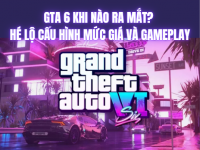 GTA 6 khi nào ra mắt? Hé lộ cấu hình, mức giá và gameplay cực hot
