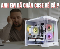 Anh em đã chán case bể cá, hãy thử những phong cách vỏ case độc đáo khác