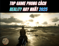 Top game phong cách Reality hay nhất 2025