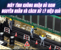 Máy tính không nhận đủ RAM – Nguyên nhân và cách xử lý hiệu quả