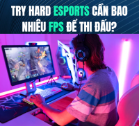 Try Hard Esports cần bao nhiêu FPS để thi đấu? | 365PC Bình Dương