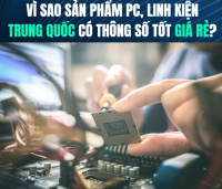 Vì sao sản phẩm PC, linh kiện Trung Quốc có thông số tốt giá rẻ? | 365PC Bình Dương