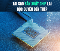 Tại sao sản xuất chip lại độc quyền đến thế?