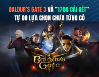 Baldur’s Gate 3 và “1700 cái kết” – Tự do lựa chọn chưa từng có trong thế giới game