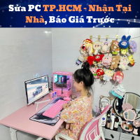 Sửa PC TP.HCM – Nhận Tại Nhà, Báo Giá Trước