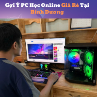 Gợi Ý PC Học Online Giá Rẻ Tại Bình Dương