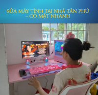 Sửa máy tính tại nhà Tân Phú  – Có mặt nhanh