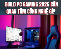Build PC Gaming 2026 Cần Quan Tâm Công Nghệ Gì? Xu Hướng Mới Nhất | 365PC