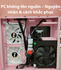 Máy tính không lên nguồn – Nguyên nhân & cách khắc phục