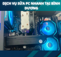 Dịch vụ sửa PC nhanh tại Bình Dương