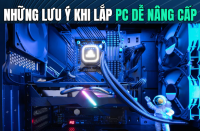 Những Lưu Ý Khi Lắp PC Dễ Nâng Cấp – Tránh Lãng Phí Về Sau | 365PC
