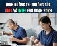 Định hướng thị trường của AMD và Intel giai đoạn 2025–2026 | 365PC