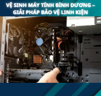 Vệ sinh máy tính Bình Dương – Giải pháp bảo vệ linh kiện