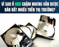 Vì sao ổ HDD chậm nhưng vẫn được bán rất nhiều trên thị trường? | 365PC