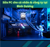 Sửa PC cho cá nhân & công ty tại Bình Dương