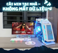 Cài Win tại nhà – Không mất dữ liệu