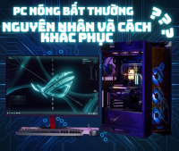 PC nóng bất thường – Nguyên nhân và cách khắc phục