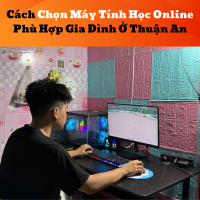 Cách Chọn Máy Tính Học Online Phù Hợp Gia Đình Ở Thuận An