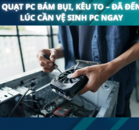Quạt PC Bám Bụi, Kêu To – Đã Đến Lúc Cần Vệ Sinh PC Ngay