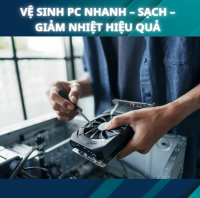 Vệ Sinh PC Nhanh – Sạch – Giảm Nhiệt Hiệu Quả
