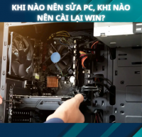 Khi nào nên sửa PC, khi nào nên cài lại Win?