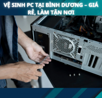 Vệ Sinh PC Tại Bình Dương – Giá Rẻ, Làm Tận Nơi
