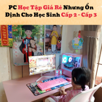 PC Học Tập Giá Rẻ Nhưng Ổn Định Cho Học Sinh Cấp 2 – Cấp 3