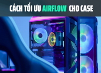 Cách Tối Ưu Airflow Case Để Giảm Nhiệt Độ PC Hiệu Quả Nhất 2026 | 365PC
