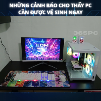 Những Cảnh Báo Cho Thấy PC Cần Được Vệ Sinh Ngay