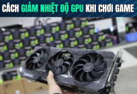 Cách Giảm Nhiệt Độ GPU Khi Chơi Game Hiệu Quả Và An Toàn | 365PC