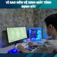 Vì Sao Nên Vệ Sinh Máy Tính Định Kỳ?