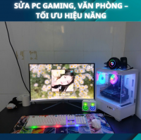 Sửa PC Gaming, Văn Phòng – Tối Ưu Hiệu Năng