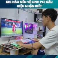 Khi Nào Nên Vệ Sinh PC? Dấu Hiệu Nhận Biết