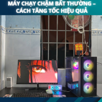 Máy Chạy Chậm Bất Thường –  Cách Tăng Tốc Hiệu Quả