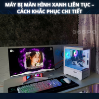 Máy Bị Màn Hình Xanh Liên Tục – Cách Khắc Phục Chi Tiết