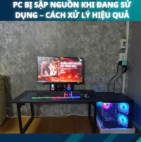 PC Bị Sập Nguồn Khi Đang Sử Dụng – Cách Xử Lý Hiệu Quả