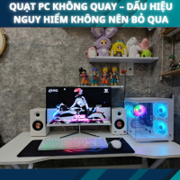 Quạt PC Không Quay – Dấu Hiệu Nguy Hiểm Không Nên Bỏ Qua